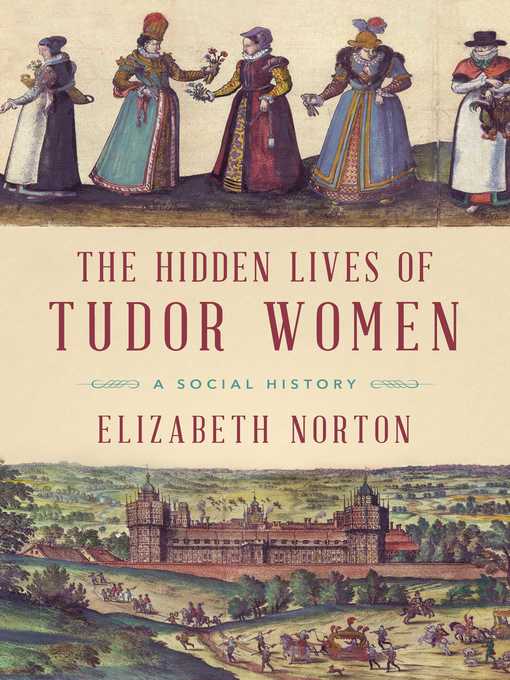 Title details for The Hidden Lives of Tudor Women by Elizabeth Norton - Wait list